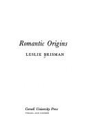 Cover of: Romantic origins | Leslie Brisman