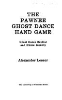 Cover of: The Pawnee ghost dance hand game by Alexander Lesser