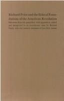 Cover of: Richard Price and the ethical foundations of the American Revolution: selections from his pamphlets, with appendices