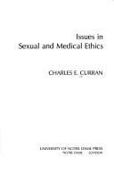 Issues in sexual and medical ethics by Charles E. Curran