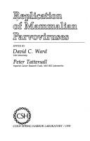 Cover of: Replication of mammalian parvoviruses by edited by David C. Ward, Peter Tattersall.
