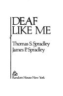 Cover of: Deaf like me by Thomas S. Spradley