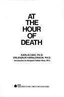 Cover of: At the hour of death by Kārlis Osis, Karlis Osis, Erlendur Haraldsson, Kārlis Osis