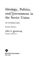 Cover of: Ideology, politics, and government in the Soviet Union by John Alexander Armstrong
