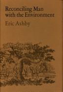 Cover of: Reconciling man with the environment by Eric Ashby