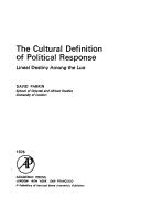 Cover of: The cultural definition of political response: lineal destiny among the Luo