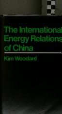 Cover of: The international energy relations of China by Kim Woodard