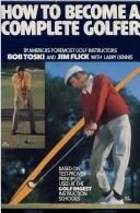 How to become a complete golfer by Bob Toski