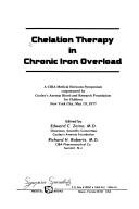 Cover of: Chelation therapy in chronic iron overload: a CIBA Medical Horizons symposium, New York City, May 19, 1977