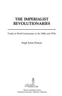 Cover of: The imperialist revolutionaries: trends in world communism in the 1960s and 1970s