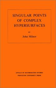 Singular Points of Complex Hypersurfaces. (AM-61) (Annals of Mathematics Studies) by John Willard Milnor
