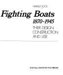 Cover of: Fast fighting boats, 1870-1945: their design, construction, and use