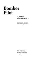 Cover of: Bomber pilot: a memoir of World War II