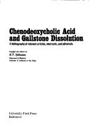 Cover of: Chenodeoxycholic acid and gallstone dissolution: a bibliography of relevant articles, abstracts, and editorials