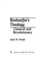 Cover of: Bonhoeffer's theology by James W. Woelfel