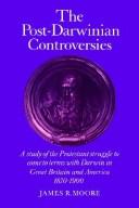 Cover of: The post-Darwinian controversies by Moore, James R.