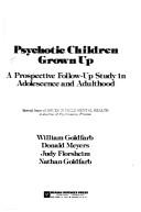 Cover of: Psychotic children grown up: a prospective follow-up study in adolescence and adulthood