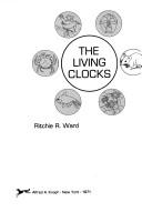 Cover of: The living clocks by Ritchie R. Ward