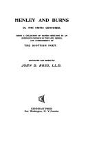 Cover of: Henley and Burns: or, The critic censured, being a collection of papers replying to an offensive critique on the life, genius, and achievements of the Scottish poet.