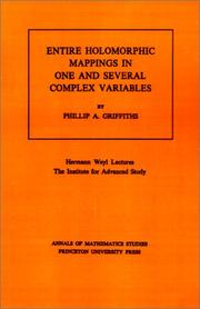 Entire holomorphic mappings in one and several complex variables by Phillip A. Griffiths