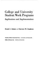 Cover of: College and university student work programs by Frank C. Adams