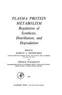 Cover of: Plasma protein metabolism: regulation of synthesis, distribution, and degradation.
