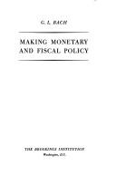 Cover of: Making monetary and fiscal policy