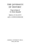 The Diversity of history by Sir Herbert Butterfield, John Huxtable Elliott, H. G. Koenigsberger