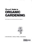 Cover of: Sunset guide to organic gardening by by the editors of Sunset Books and Sunset magazine.