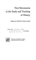 New movements in the study and teaching of history by Martin Ballard