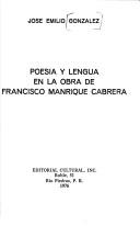 Cover of: Poesía y lengua en la obra de Francisco Manrique Cabrera by Josemilio González