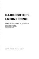 Cover of: Radioisotope engineering. by Geoffrey G. Eichholz