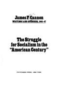 Cover of: The struggle for socialism in the "American century": James P. Cannon writings and speeches, 1945-47