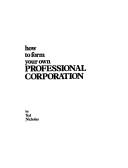 Cover of: How to form your own professional Corporation