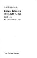Cover of: Britain, Rhodesia, and South Africa, 1900-45 by Martin Chanock