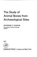 The study of animal bones from archaeological sites by Raymond Edwin Chaplin