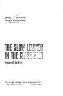 Cover of: The slow learner in the classroom. by Newell Carlyle Kephart, Newell Carlyle Kephart