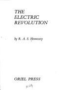 Cover of: The electric revolution by Roger A. S. Hennessey