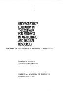 Cover of: Undergraduate education in the sciences for students in agriculture and natural resources: summary of proceedings of regional conferences [sponsored by the] Commission on Education in Agriculture and Natural Resources.