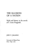 Cover of: The illusions of a nation: myth and history in the novels of F. Scott Fitzgerald