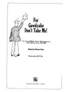 Cover of: For gawdsake don't take me!: the songs, ballads, verses, monologues, etc. of the call-up years, 1939-1963