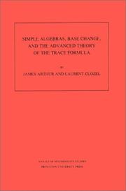 Simple algebras, base change, and the advanced theory of the trace formula by Arthur, James