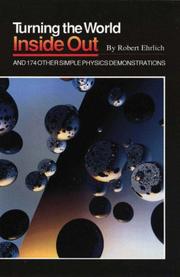 Cover of: Turning the world inside out and 174 other simple physics demonstrations by Robert Ehrlich