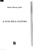 Cover of: A luta pela cultura by Nelson Werneck Sodré