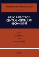 Cover of: Basic aspects of central vestibular mechanisms: proceedings of a symposium held in Pisa on 15th-17th of July 1971 as part of the XXV International Congress of Physiological Sciences.