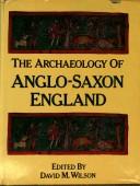 The Archaeology of Anglo-Saxon England by David M. Wilson