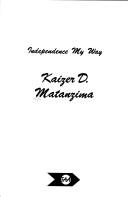 Independence my way by Kaizer D. Matanzima