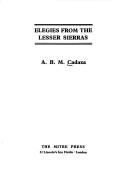 Cover of: Elegies from the lesser Sierras by A. B. M. Cadaxa
