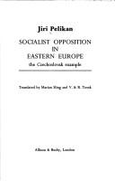 Cover of: Socialist opposition in Eastern Europe: the Czechoslovak example