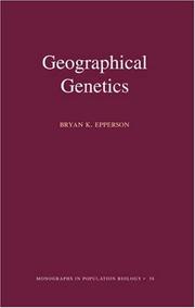 Geographical Genetics (MPB-38) (Monographs in Population Biology) by Bryan K. Epperson